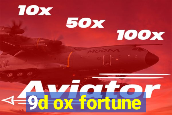 9d ox fortune